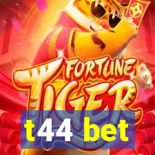 t44 bet